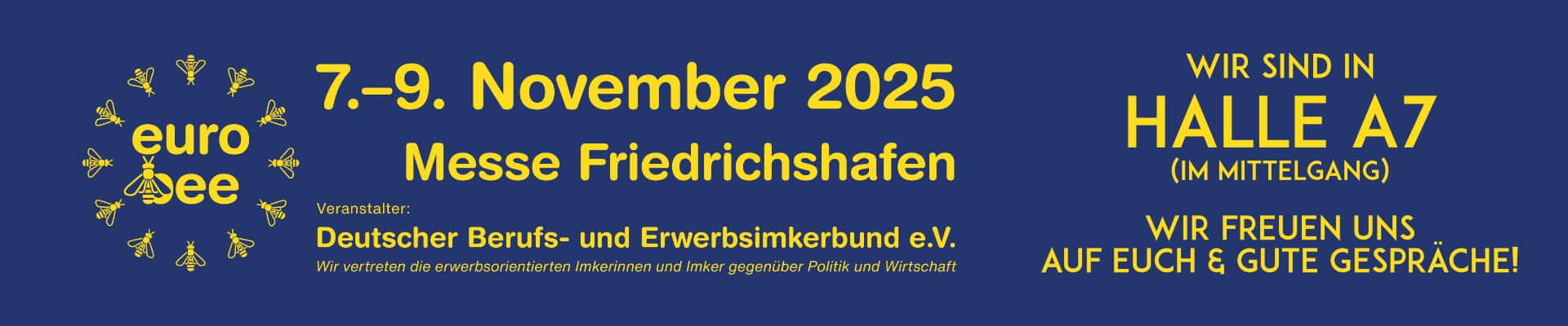 Banner der Eurobee Messe 2025 in Friedrichshafen: 7.–9. November, Veranstalter Deutscher Berufs- und Erwerbsimkerbund e.V., Standort Halle A7 im Mittelgang